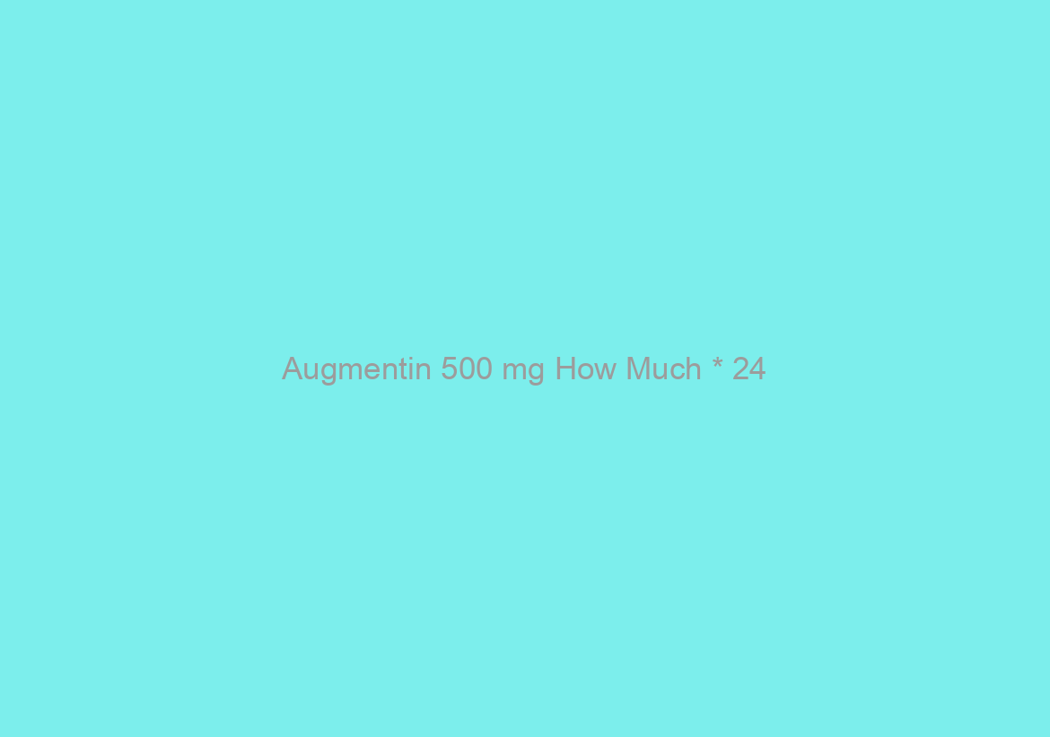 Augmentin 500 mg How Much * 24/7 Customer Support * Generic Drugs Online Pharmacy
